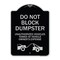 Signmission Do Not Block Dumpster Unauthorized Vehicles Towed Owner Expense Alum, 18" L, 24" H, BS-1824-24163 A-DES-BS-1824-24163 - alternate 1